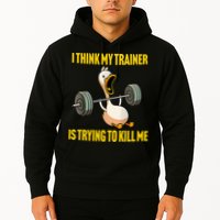 I Think My Trainer Is Trying To Kill Me Funny Workout Gym Hoodie