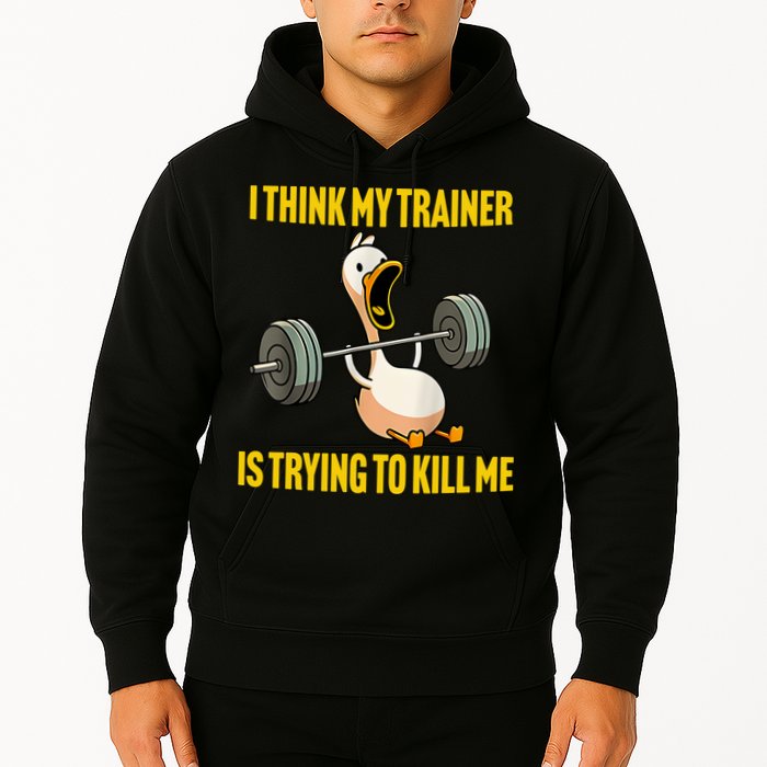 I Think My Trainer Is Trying To Kill Me Funny Workout Gym Hoodie