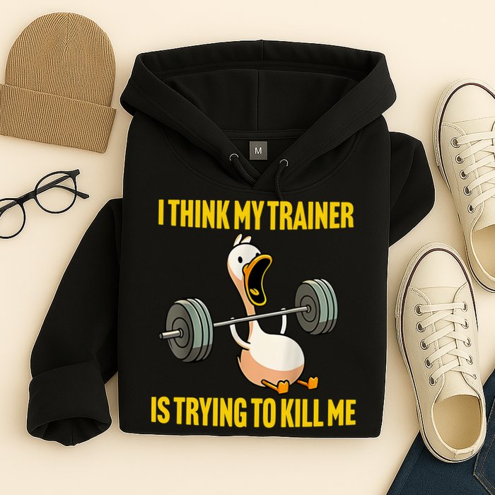 I Think My Trainer Is Trying To Kill Me Funny Workout Gym Hoodie
