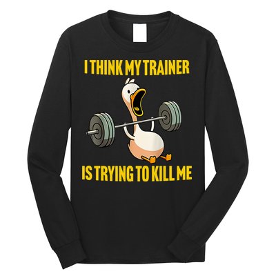 I Think My Trainer Is Trying To Kill Me Funny Workout Gym Long Sleeve Shirt