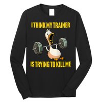 I Think My Trainer Is Trying To Kill Me Funny Workout Gym Long Sleeve Shirt