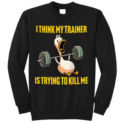 I Think My Trainer Is Trying To Kill Me Funny Workout Gym Sweatshirt