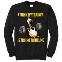 I Think My Trainer Is Trying To Kill Me Funny Workout Gym Sweatshirt