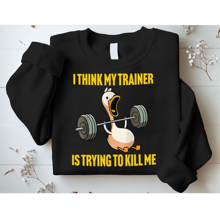 I Think My Trainer Is Trying To Kill Me Funny Workout Gym Sweatshirt