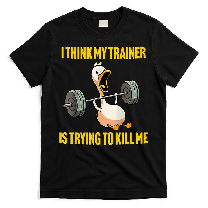 I Think My Trainer Is Trying To Kill Me Funny Workout Gym T-Shirt
