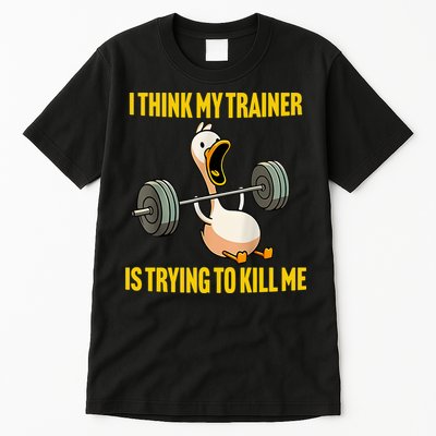 I Think My Trainer Is Trying To Kill Me Funny Workout Gym Tall T-Shirt