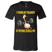 I Think My Trainer Is Trying To Kill Me Funny Workout Gym V-Neck T-Shirt