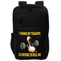I Think My Trainer Is Trying To Kill Me Funny Workout Gym Impact Tech Backpack