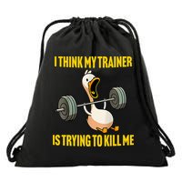 I Think My Trainer Is Trying To Kill Me Funny Workout Gym Drawstring Bag
