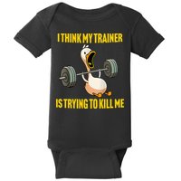 I Think My Trainer Is Trying To Kill Me Funny Workout Gym Baby Bodysuit