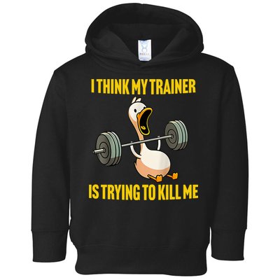 I Think My Trainer Is Trying To Kill Me Funny Workout Gym Toddler Hoodie
