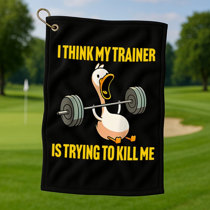 I Think My Trainer Is Trying To Kill Me Funny Workout Gym Golf Towel