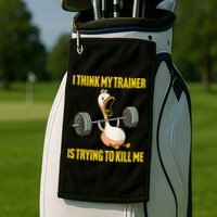 I Think My Trainer Is Trying To Kill Me Funny Workout Gym Golf Towel