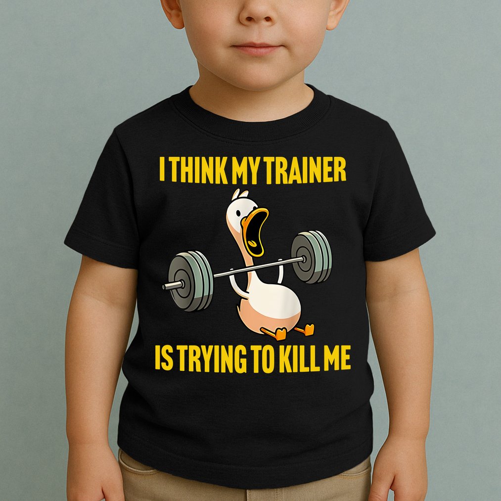 I Think My Trainer Is Trying To Kill Me Funny Workout Gym Toddler T-Shirt