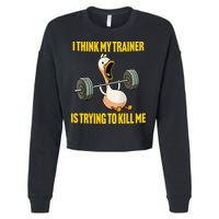 I Think My Trainer Is Trying To Kill Me Funny Workout Gym Cropped Pullover Crew