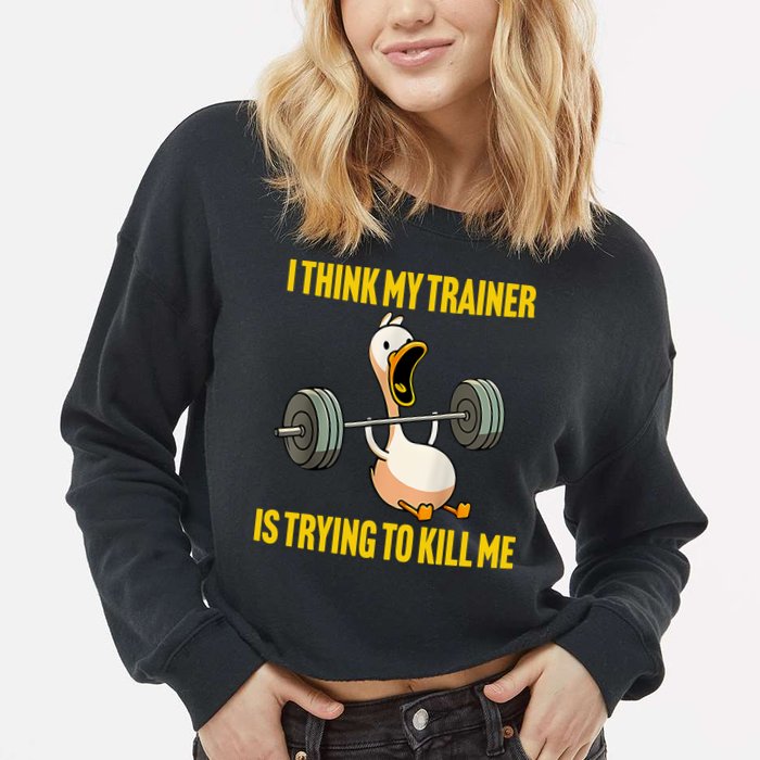 I Think My Trainer Is Trying To Kill Me Funny Workout Gym Cropped Pullover Crew