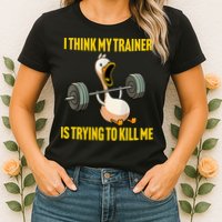 I Think My Trainer Is Trying To Kill Me Funny Workout Gym Womens T-Shirt