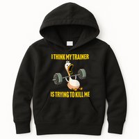 I Think My Trainer Is Trying To Kill Me Funny Workout Gym Kids Hoodie