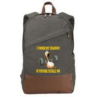 I Think My Trainer Is Trying To Kill Me Funny Workout Gym Cotton Canvas Backpack
