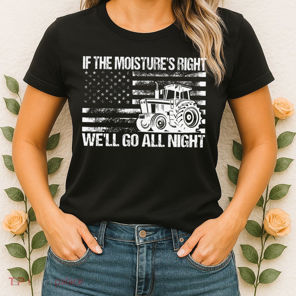 If The MoistureS Right WeLl Go All Night Vintage Usa Flag Womens T-Shirt