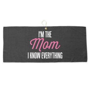 Im The Mom I Know Everything Funniest Graphic Design Cute Gift Large Microfiber Waffle Golf Towel