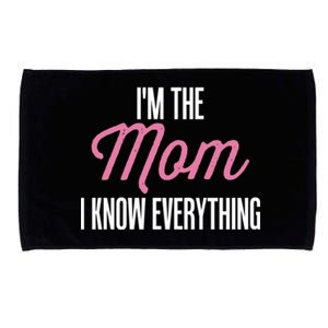 Im The Mom I Know Everything Funniest Graphic Design Cute Gift Microfiber Hand Towel