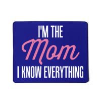 Im The Mom I Know Everything Funniest Graphic Design Cute Gift Mousepad