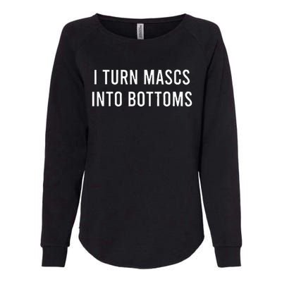 I Turn Mascs Into Bottoms Funny Lesbian LGBTQ Womens California Wash Sweatshirt