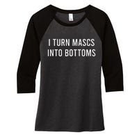 I Turn Mascs Into Bottoms Funny Lesbian LGBTQ Women's Tri-Blend 3/4-Sleeve Raglan Shirt