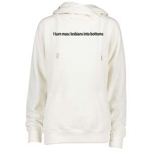 I Turn Masc Lesbian Into Bottoms Womens Funnel Neck Pullover Hood