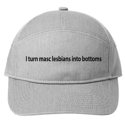 I Turn Masc Lesbian Into Bottoms 7-Panel Snapback Hat