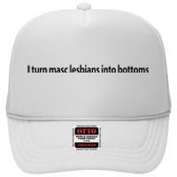 I Turn Masc Lesbian Into Bottoms High Crown Mesh Back Trucker Hat