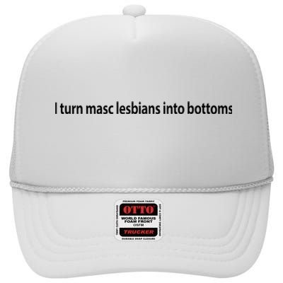 I Turn Masc Lesbian Into Bottoms High Crown Mesh Back Trucker Hat