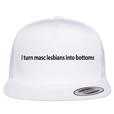 I Turn Masc Lesbian Into Bottoms Flat Bill Trucker Hat