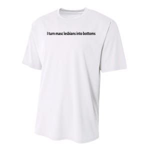 I Turn Masc Lesbian Into Bottoms Performance Sprint T-Shirt