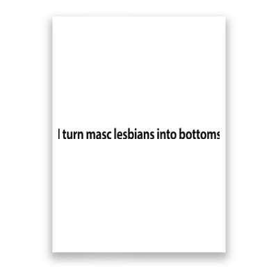 I Turn Masc Lesbian Into Bottoms Poster