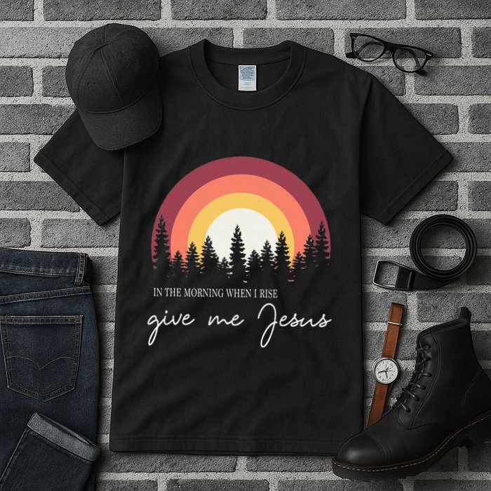 In The Morning When I Rise Give Me Jesus Tall T-Shirt
