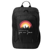 In The Morning When I Rise Give Me Jesus City Backpack
