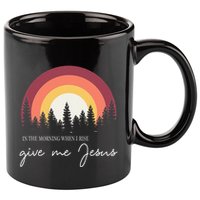 In The Morning When I Rise Give Me Jesus 11oz C Handle Ceramic Mug