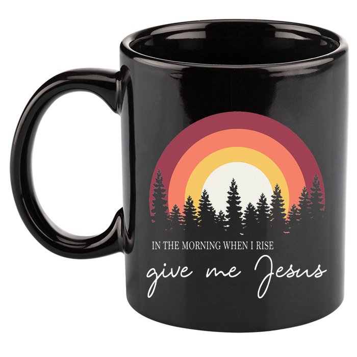 In The Morning When I Rise Give Me Jesus 11oz C Handle Ceramic Mug