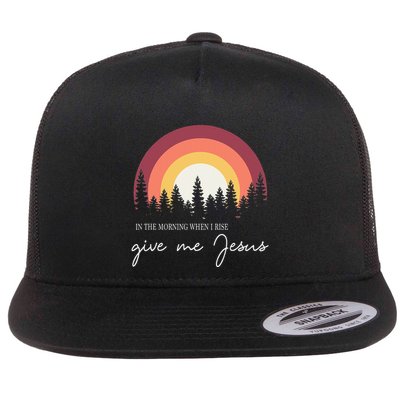 In The Morning When I Rise Give Me Jesus Flat Bill Trucker Hat