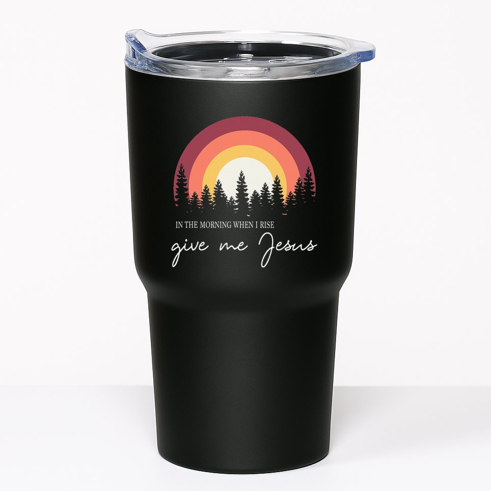 In The Morning When I Rise Give Me Jesus Tumbler