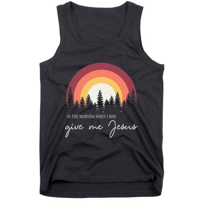 In The Morning When I Rise Give Me Jesus Tank Top