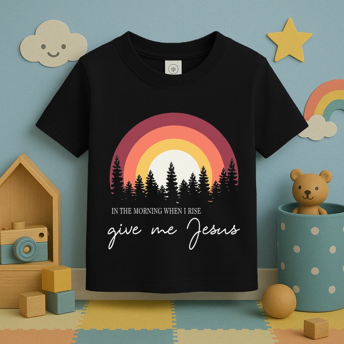 In The Morning When I Rise Give Me Jesus Toddler T-Shirt