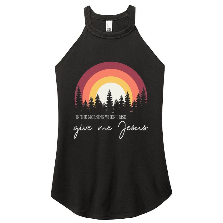 In The Morning When I Rise Give Me Jesus Women's Perfect Tri Rocker Tank