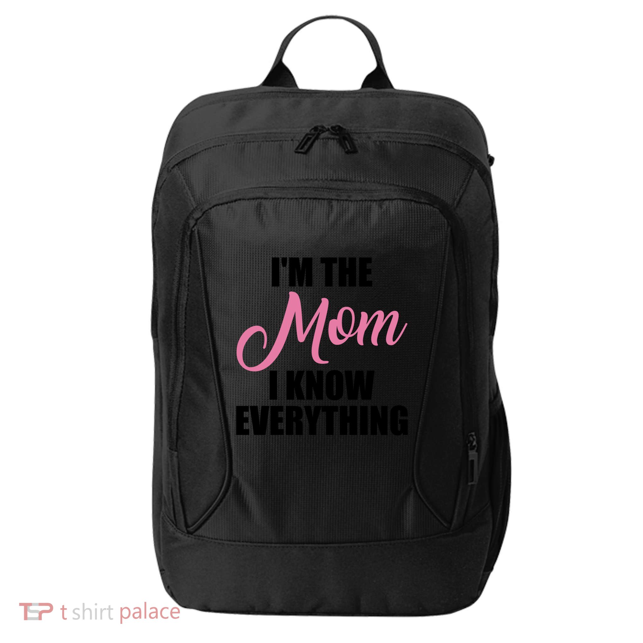 Im The Mom I Know Everything Hilarious Graphic Design Gift City Backpack
