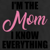 Im The Mom I Know Everything Hilarious Graphic Design Gift Adult Drive Performance Visor