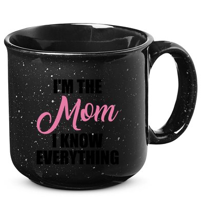 Im The Mom I Know Everything Hilarious Graphic Design Gift 15oz Campfire Ceramic Mug