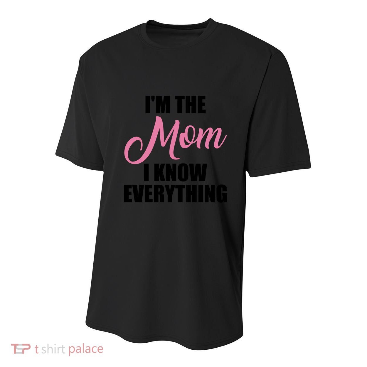 Im The Mom I Know Everything Hilarious Graphic Design Gift Youth Performance Sprint T-Shirt