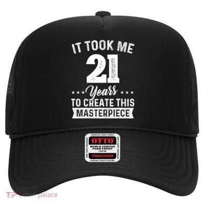 It Took Me 21 Years Masterpiece 21st Birthday 21 Years Old High Crown Mesh Back Trucker Hat